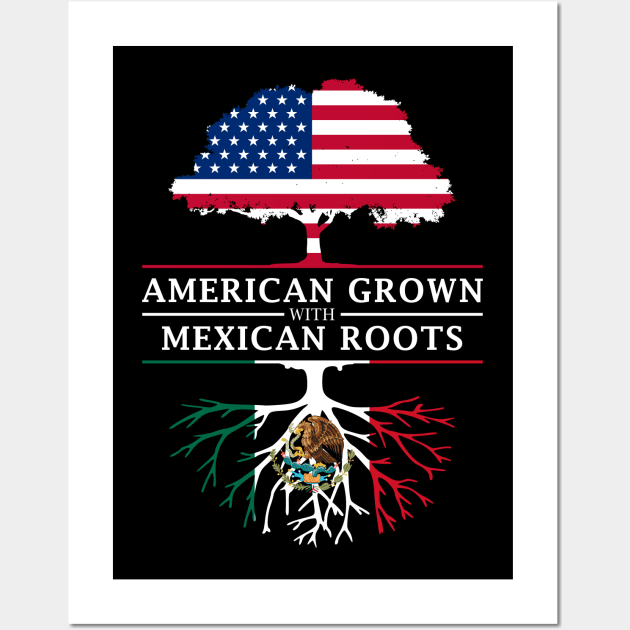 American Grown with Mexican Roots - Mexico Design Wall Art by Family Heritage Gifts